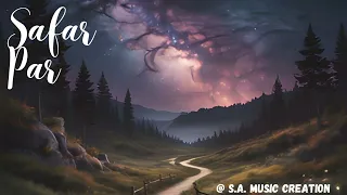 Safar par  new love song  created by S.A. MUSIC CREATION  My 28th song #lovesong #music