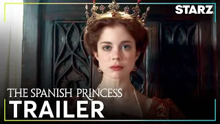 The Spanish Princess Part 2 | Official Trailer | STARZ