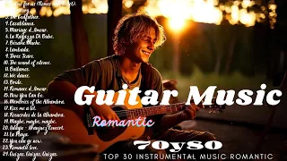 TOP 30 INSTRUMENTAL MUSIC ROMANTIC 🎸️ The Most Beautiful Music in the World For Your Heart️🎸️🎸️🎼