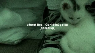 Murat Boz - Geri dönüş olsa^ //speed up