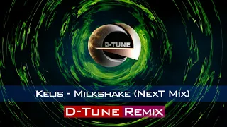 Kelis - Milkshake (D-Tune pres. NexT Remix)