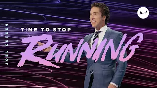 Time To Stop Running | Joel Osteen