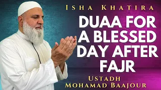 Duaa for a Blessed Day After Fajr! | Isha Khatira | Ustadh Mohamad Baajour