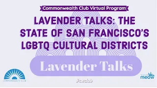 Lavender Talks: The State Of San Francisco's LGBTQ Cultural Districts