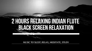 2 HOURS INDIAN FLUTE - Black Screen Music to Relax, Sleep, Meditate, do Yoga