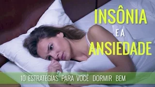 Insônia e a Ansiedade: 10 Estratégias Para Você Dormir Bem