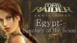 Tomb Raider Anniversary playthrough: Egypt - Sanctury of the Scion (all secrets)