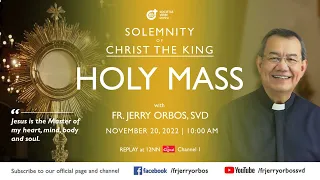 Holy Mass 𝟭𝟬:𝟬𝟬𝗔𝗠,  20 November 2022 with Fr. Jerry Orbos, SVD | Solemnity of Christ the King