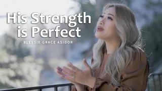 His Strength is Perfect - THE ASIDORS 2023 COVERS | Christian Worship Songs - Blessie Grace Asidor