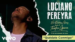 Luciano Pereyra - Quedate Conmigo (En Buenos Aires Desde El Teatro Opera)