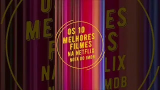 Os 10 melhores filmes da Netflix, segundo o IMDB