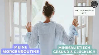 Meine minimalistische Morgenroutine für mehr Energie, Fokus und Wohlbefinden