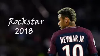 Neymar JR 2018 - Rockstar - Post Malone ft. 21 Savage | Best Skills and Goals HD