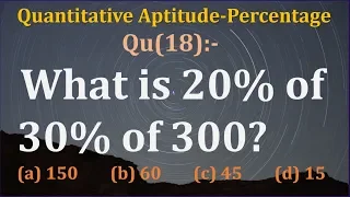 Q18 | What is 20% of 30% of 300?