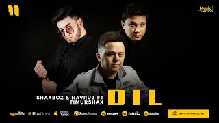 Shaxboz & Navruz ft Timurshax - Dil (audio 2023)