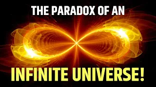 The Paradox of an Infinite Universe | Exploring the Paradox