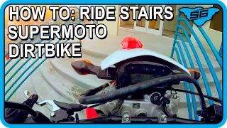 How to: Climb Stairs on a Supermoto / Dirtbike