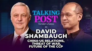 How can China and US stop stumbling towards war? David Shambaugh on Talking Post with Yonden Lhatoo