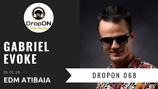 DropON 068 - Gabriel Evoke - Set Live