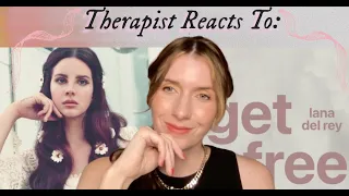 Therapist Reacts To: Get Free by Lana Del Rey
