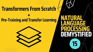 NLP Demystified 15: Transformers From Scratch + Pre-training and Transfer Learning With BERT/GPT