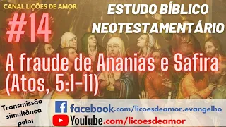 Estudo Bíblico Neotestamentário - Atos - #14 A fraude de Ananias e Safira (Atos, 5:1-11)