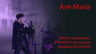 Dimash Qudaibergen - Ave Maria, STRANGER Budapest solo concert 05/04/2024 [FANCAM]