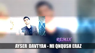 Ayser Davtyan - Mi Qnqush Eraz  █▬█ █ ▀█▀ (Jiway & Manukyan Remix)