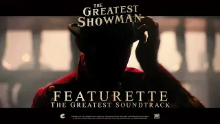 The Greatest Showman ['The Greatest Soundtrack' Featurette in HD (1080p)]