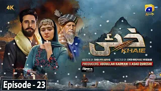 Khaie Episode 24 - 7th March -khaie episode 23 - har pal geo