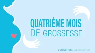 Quatrième mois de grossesse - Mois 4 de grossesse - La grossesse mois par mois