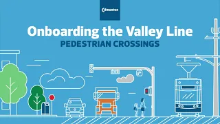 Onboarding the Valley Line - Pedestrian Crossings