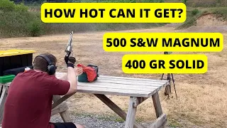 500 S&W magnum MAX HANDLOAD 400 grain Solids - How Hot Can it Get? Ep. 4