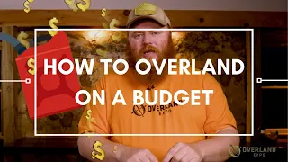 How to overland on a budget | Overland Essentials