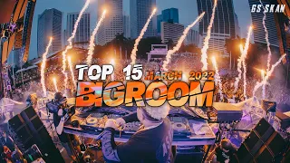 Sick bigroom drops Only 👍 March 2022 Top 15 Gs Skan
