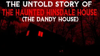 The Untold Story Of The Haunted Hinsdale House (Dandy House) New York