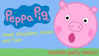 Peppa Pig - Head, shoulders, knees and toes (Forrher party remix) feat Miss Fra