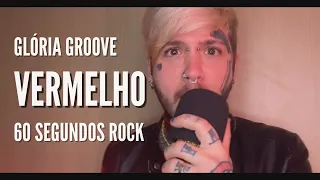 Glória Groove - Vermelho (60 Segundos Rock feat. Igor Sudano) - Rock Version