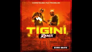 Kikimoteleba - Tigini (Remix) ( Feat. Franglish & Evino Beat )