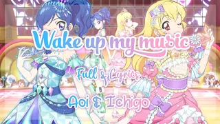 Wake up my music - Aoi & Ichigo [ Full Lyrics ] | Aikatsu!