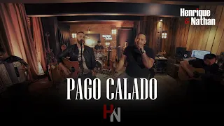 Henrique e Nathan - Pago Calado