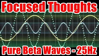 Focused Thoughts Pure Beta Waves - 25Hz