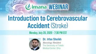 IMANA Webinar: Introduction to Cerebrovascular Accident (Stroke) by Dr. Irfan Sheikh