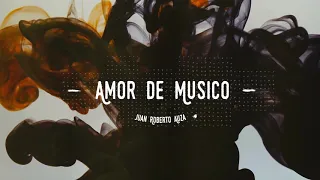 Juan Roberto auza - AMOR DE MUSICO