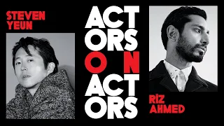 Steven Yeun & Riz Ahmed | Actors on Actors - Full Conversation