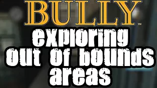 Bully - Exploring Secret Out of Bounds Areas!