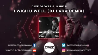 DNZF760 // DAVE GLOVER & JAMIE B - I WISH U WELL DJ LARA REMIX (Official Video DNZ Records)