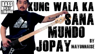 Bass Playthrough: Kung Wala Ka/Sana/Mundo/Jopay by Mayonnaise