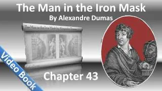 Chapter 43 - The Man in the Iron Mask by Alexandre Dumas - Explanations by Aramis