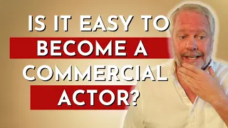 ACTING ADVICE: Is It Easy To Become A Commercial Actor?